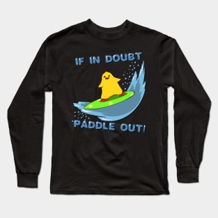 If in doubt paddle out Long Sleeve T-Shirt